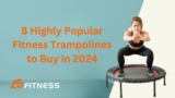 8 Highly Popular Fitness Trampolines to Buy in 2024